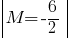 delim{|}{M=-6/2}{|}