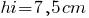 hi=7,5cm