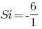 Si=-6/1