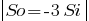 delim{|}{So=-3Si}{|}